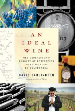 Darlington An ideal wine: one generations pursuit of perfection-- and profit-- in California