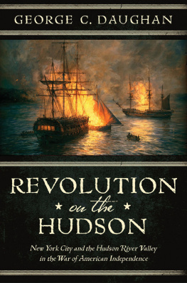 Daughan - Revolution on the Hudson: New York City and the Hudson River Valley in the American War of Independence