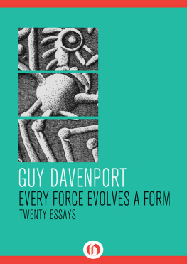 Davenport - Every force evolves a form: twenty essays