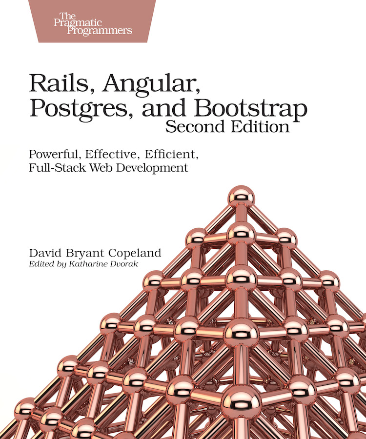 Rails Angular Postgres and Bootstrap Second Edition Powerful Effective - photo 1