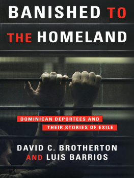 David C. Brotherton Banished to the homeland: Dominican deportees and their stories of exile