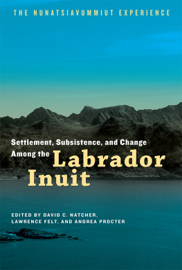 David C. Natcher Settlement, subsistence, and change among the Labrador Inuit: the Nunatsiavummiut experience