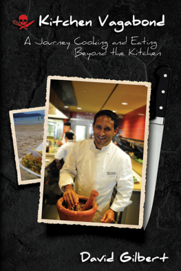 David Gilbert - Kitchen vagabond: a journey cooking and eating beyond the kitchen