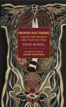 David Mendel - Proper doctoring: a book for patients and their doctors