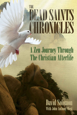 David Solomon - The Dead Saints Chronicles: A Zen Journey Through the Christian Afterlife