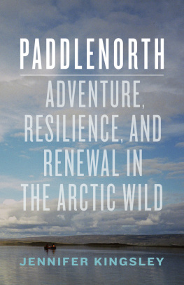 David Suzuki Foundation. Paddlenorth: adventure, resilience, and renewal in the Arctic wild