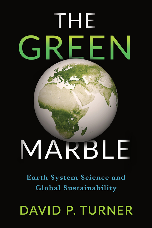 THE GREEN MARBLE DAVID P TURNER THE GREEN MARBLE Earth System Science - photo 1