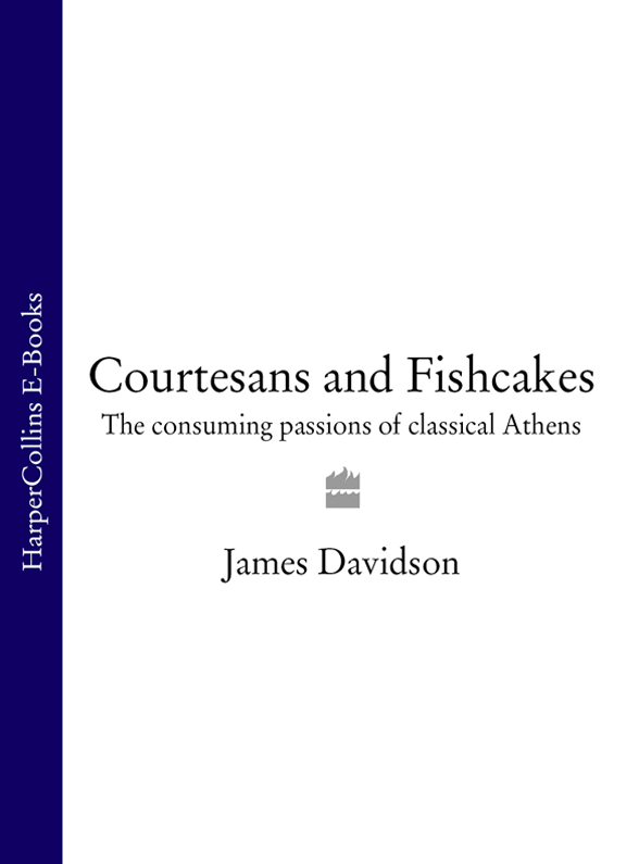 Courtesans and fishcakes the consuming passions of Classical Athens - image 1