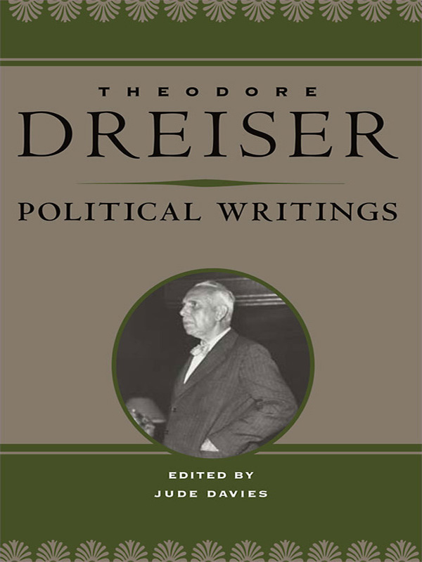 Theodore Dreiser Political Writings THE DREISER EDITION GENERAL EDITOR - photo 1