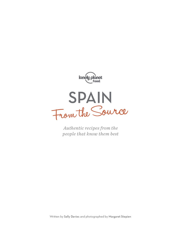 Spain from the source authentic recipes from the people that know them best - photo 2