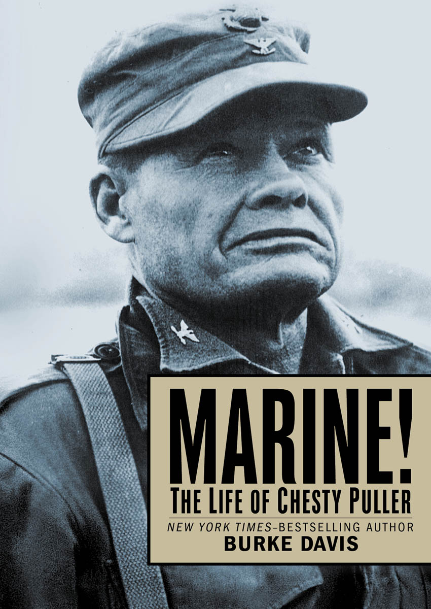 Marine The Life of Chesty Puller Burke Davis CONTENTS To the - photo 1
