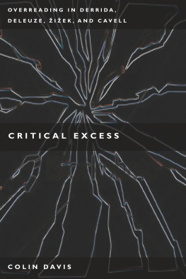 Colin Davis - Critical Excess: Overreading in Derrida, Deleuze, Levinas, Žižek and Cavell
