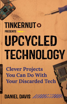 Davis Upcycled technology: clever projects you can do with your discarded tech