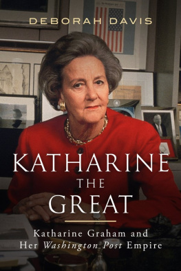 Davis Deborah - Katharine the Great: Katharine Graham and Her Washington Post Empire