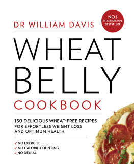 Davis - Wheat Belly Cookbook: 150 delicious wheat-free recipes for effortless weight loss and optimum health