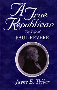 title A True Republican The Life of Paul Revere author Triber - photo 1