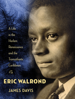 Davis James Cyril - Eric Walrond: a life in the Harlem Renaissance and the Transatlantic Caribbean