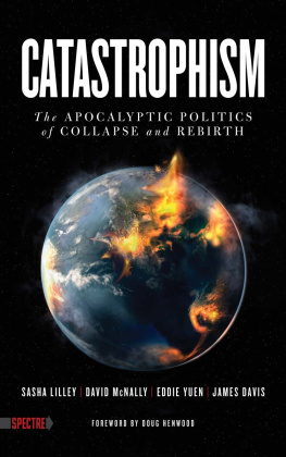Davis James - Catastrophism: the apocalyptic politics of collapse and rebirth