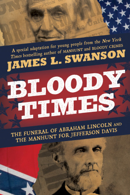 Davis Jefferson - Bloody times: the funeral of Abraham Lincoln and the manhunt for Jefferson Davis