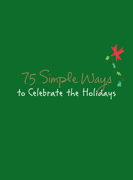 75 Simple Ways to Celebrate the Holidays copyright 2008 by Kathy Davis Designs - photo 2