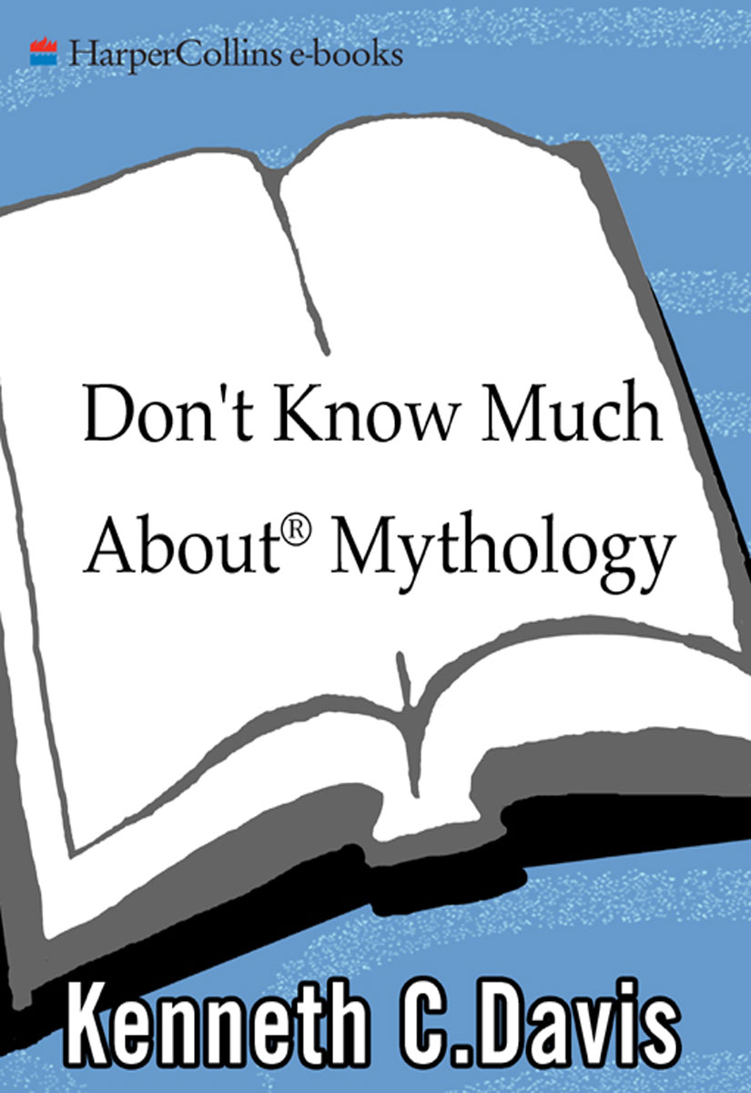 Dont Know Much About Mythology Everything You Need to Know About the Greatest - photo 1