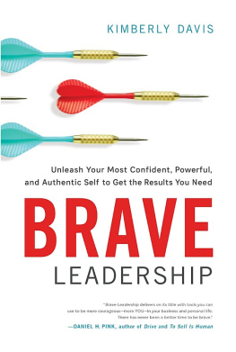 Davis Brave Leadership: Unleash Your Most Confident, Powerful, and Authentic Self to Get the Results You Need