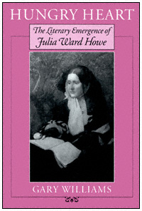 title Hungry Heart The Literary Emergence of Julia Ward Howe author - photo 1