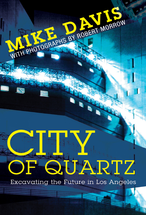 CITY OF QUARTZ Excavating the Future in Los Angeles MIKE DAVIS Photographs - photo 1
