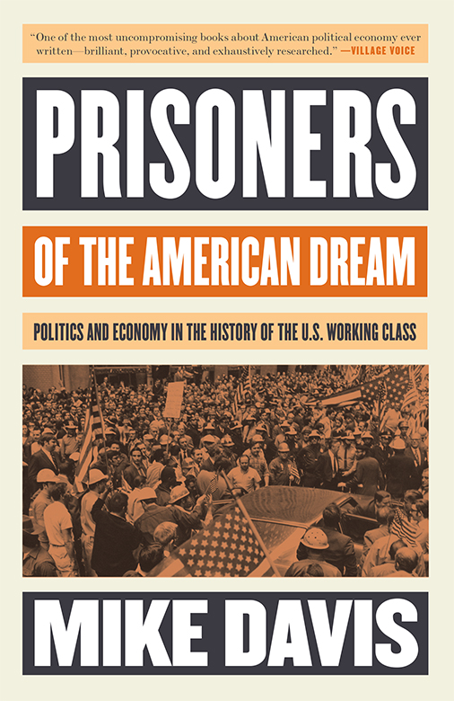 Praise for Prisoners of the American Dream Impressivea perceptive and rigorous - photo 1