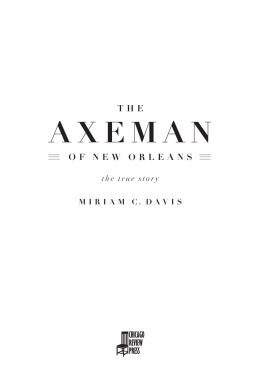 Davis - The axeman of New Orleans: the true story