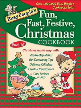 Dawn Hall - Busy Peoples Fun, Fast, Festive Christmas Cookbook