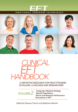 Dawson Church Ph.D - Clinical eft handbook 2: a definitive resource for practitioners, scholars, clinicians, and researchers. vol. 2: integrative medical settings, special populations, sports