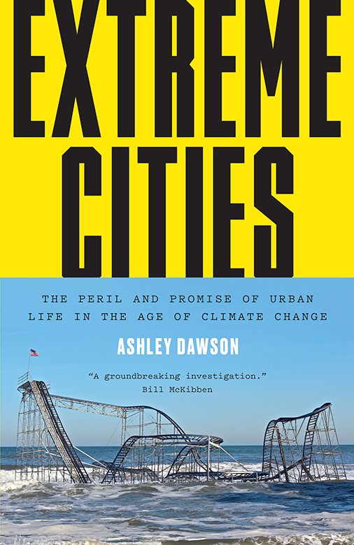 Extreme cities the peril and promise of urban life in the age of climate change - image 1