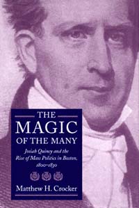 title The Magic of the Many Josiah Quincy and the Rise of Mass Politics - photo 1