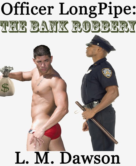 Officer Longpipe The Bank Robbery Copyright 2013 by L M DAWSON All - photo 1