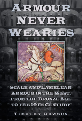 Dawson Armour never wearies: Scale and Lamellar armour in the west from the bronze age to the nineteenth century