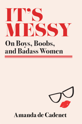 De Cadenet - Its messy: on boys, boobs, and badass women