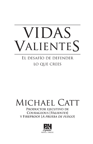 Vidas valientes 2011 por Michael Catt Todos los derechos reservados Derechos - photo 2