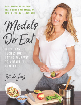 De Jong - Models do eat: more than 100 recipes for eating your way to a beautiful, healthy you