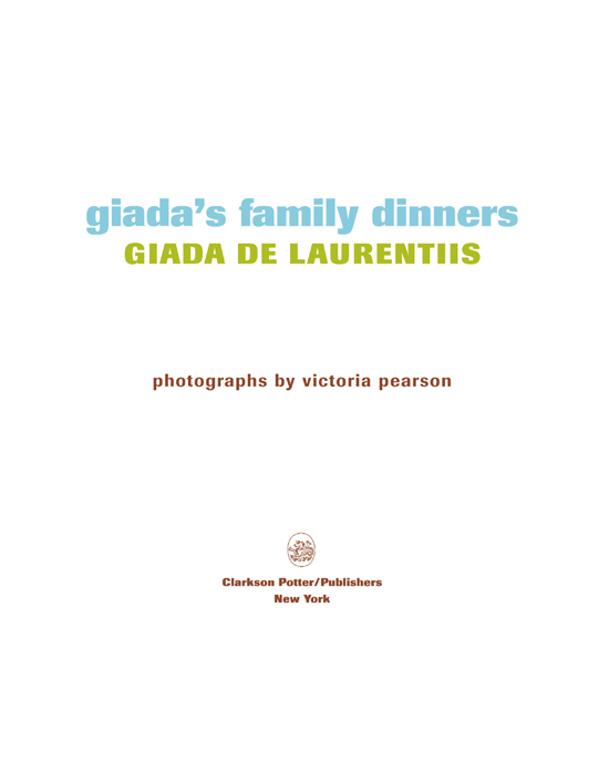 ALSO BY GIADA DE LAURENTIIS Everyday Italian - photo 2