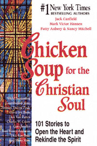 title Chicken Soup for the Christian Soul 101 Stories to Open the Heart - photo 1