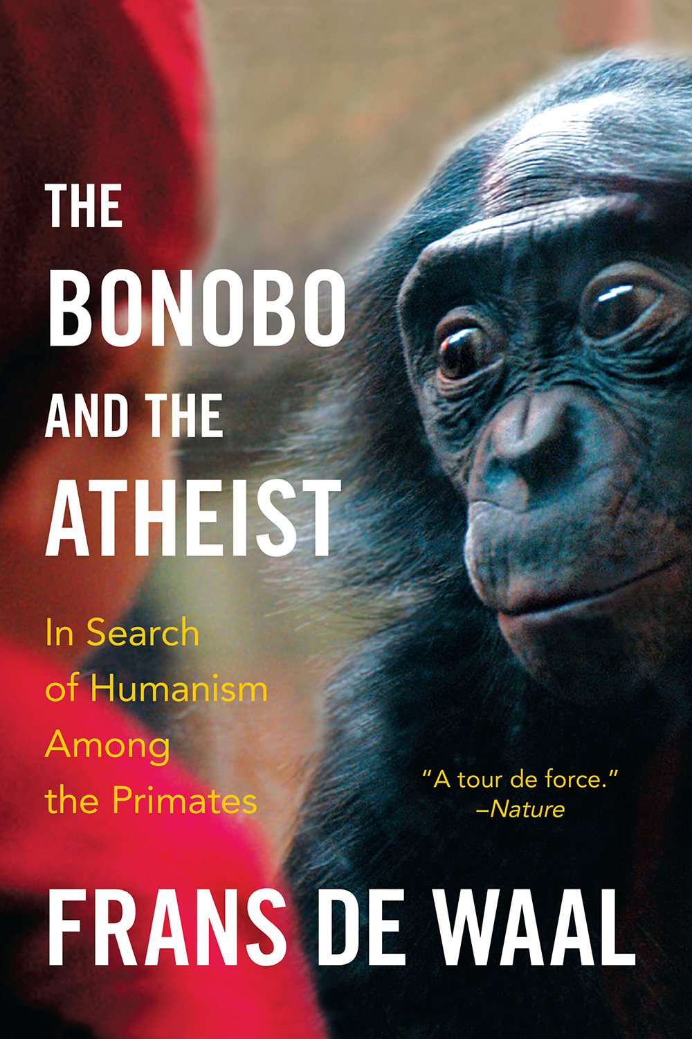THE BONOBO and THE ATHEIST In Search of Humanism Among the Primates - photo 1