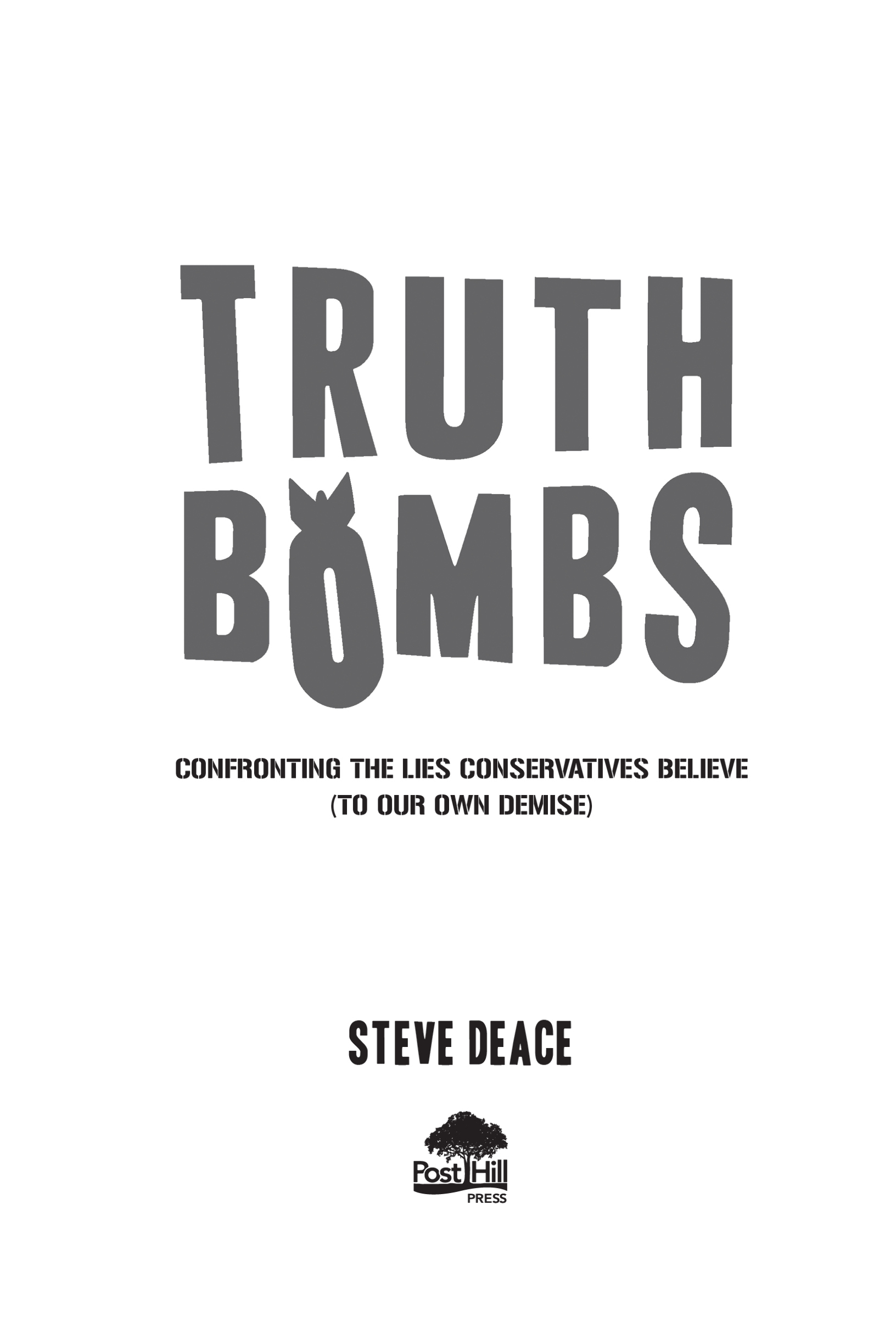 A POST HILL PRESS BOOK Truth Bombs Confronting the Lies Conservatives Believe - photo 1