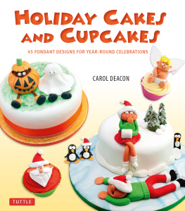 Deacon Holiday cakes and cupcakes: 45 fondant designs for year-round celebrations