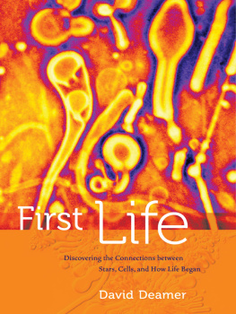 Deamer - First life: discovering the connections between stars, planets, and evolution on earth