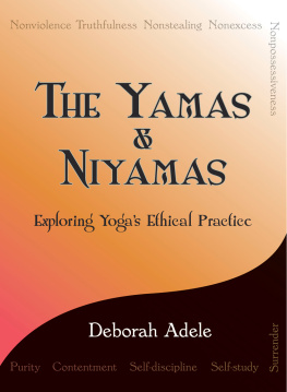 Deborah Adele The Yamas & Niyamas: Exploring Yogas Ethical Practice