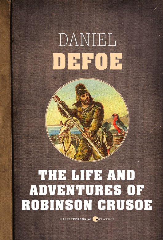 The Life and Adventures of Robinson Crusoe Daniel Defoe CONTENTS - photo 1