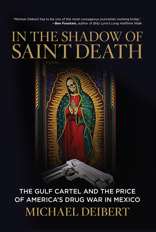 In the Shadow of Saint Death The Gulf Cartel and the Price of Americas Drug - photo 1