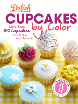 Delish Delish cupcakes by color: more than 100 cupcakes to dazzle and amaze