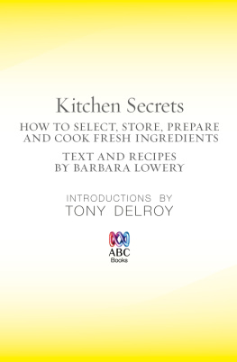 Delroy Tony - Kitchen secrets: cooking for one--or more: how to select, store, prepare and cook fresh ingredients